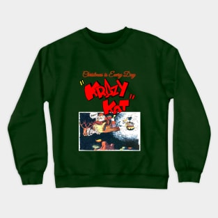 Christmas is every day Crewneck Sweatshirt